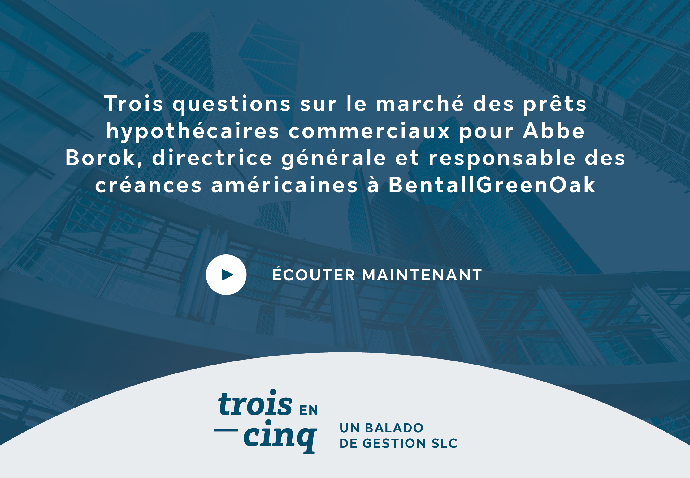 Trois questions sur les marché des prêts hypothécaires commerciaux pour Abbe Borok, directrice générale et responsable des créances américaines à BentallGreenOak