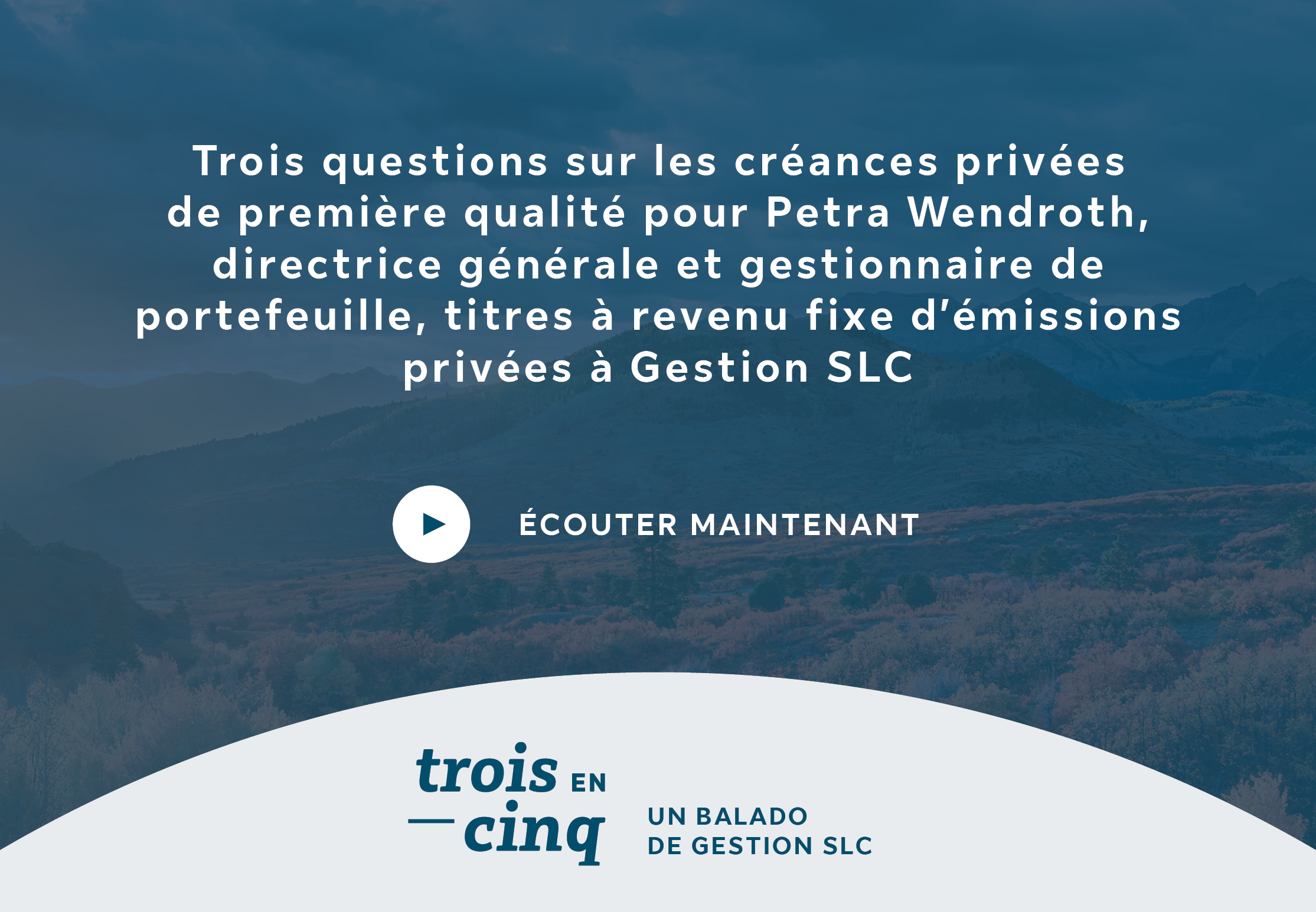 Trois questions sur les créances privées de première qualité pour Petra Wendroth, directrice générale et gestionnaire de portefeuille, titres à revenu fixe d'émissions privées à Gestion SLC