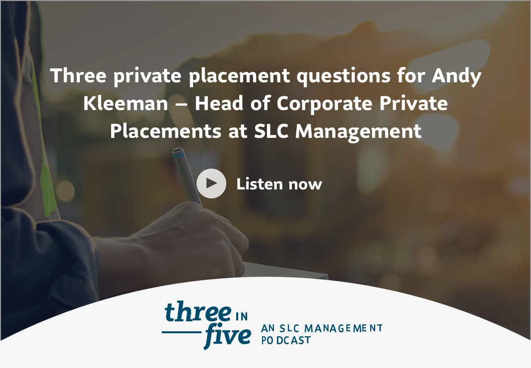 Listen to episode 18 of the Three in Five Podcast on investing in the private placement markets.
